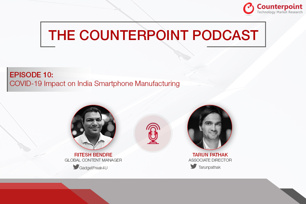 Podcast: How COVID-19 Impacts India Smartphone Manufacturing?